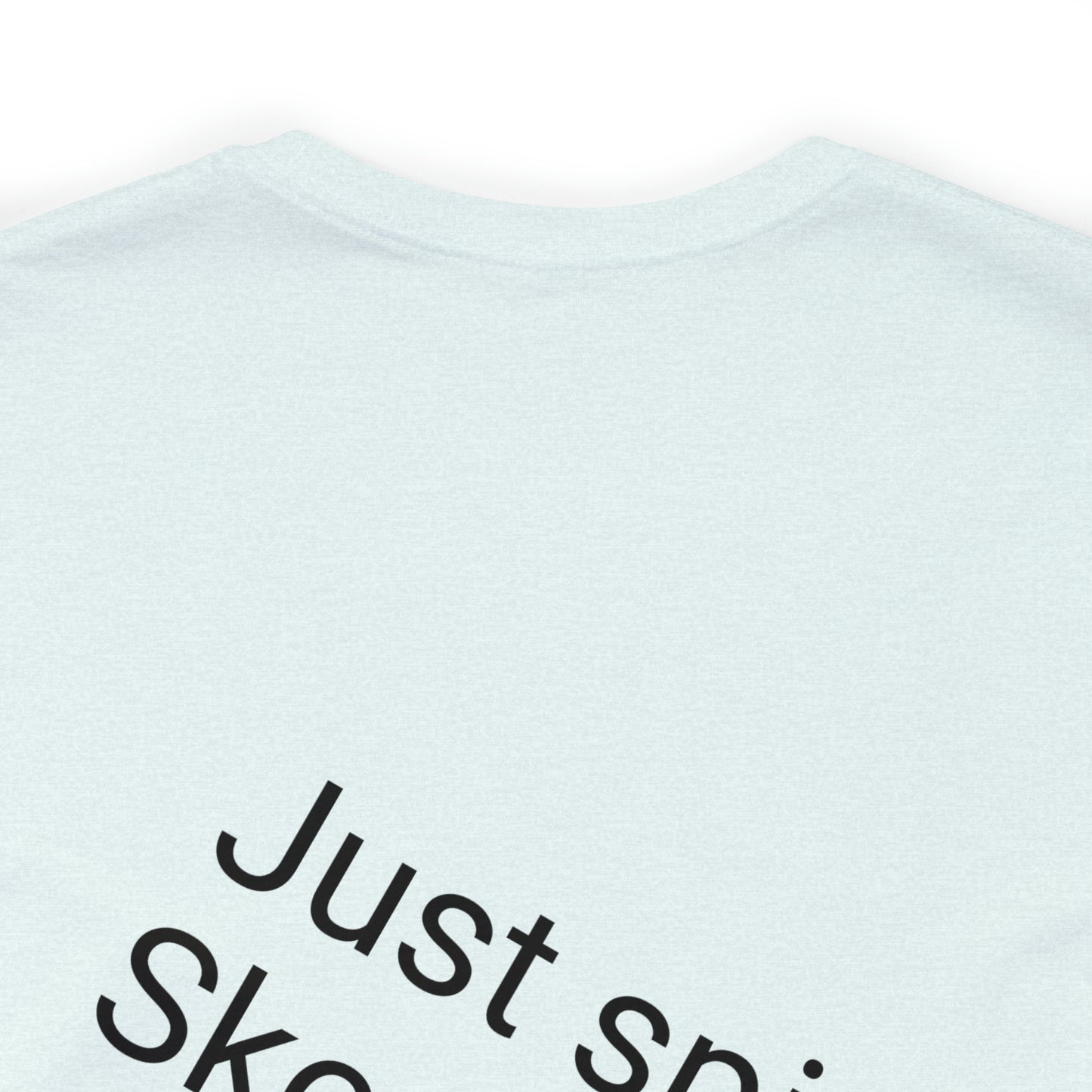 Just Spit a Skoal on it. Unisex Jersey Short Sleeve Tee